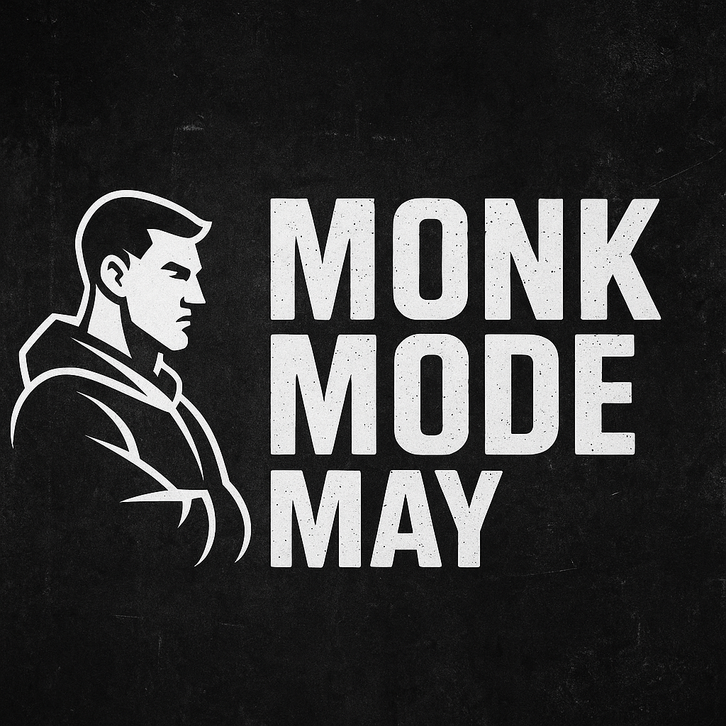 Monk Mode May
