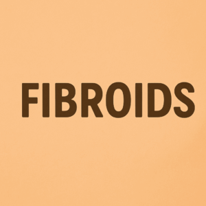 Fibroids
